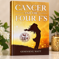 CANCER AND THE FOUR F'S BY GENEVIEVE WATT